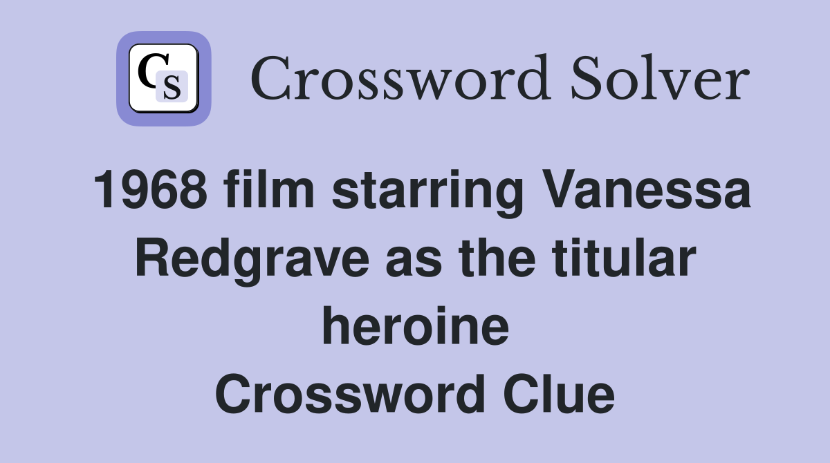 1968 film starring Vanessa Redgrave as the titular heroine Crossword